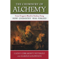 The Chemistry of Alchemy: From Dragon's Blood to Donkey Dung, How Chemistry Was Forged - Hardcover
