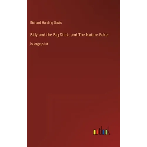 Billy and the Big Stick; and The Nature Faker: in large print - Hardcover