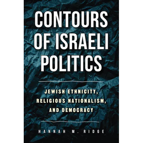 Contours of Israeli Politics: Jewish Ethnicity, Religious Nationalism, and Democracy - Paperback