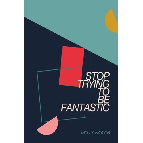 Stop Trying to be Fantastic - Paperback