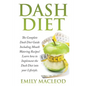Dash Diet: The Complete Dash Diet Guide Including Mouth Watering Recipes! Learn How to Implement the Dash Diet Into Your Lifestyl - Paperback