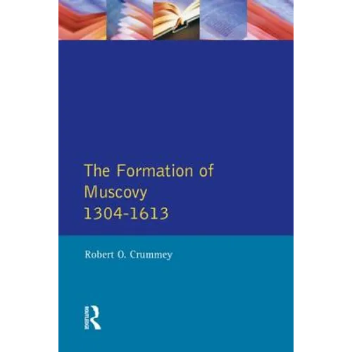 The Formation of Muscovy 1300 - 1613 - Paperback