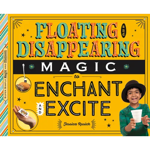Floating and Disappearing Magic to Enchant and Excite - Library Binding