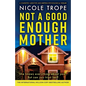 Not a Good Enough Mother: A completely addictive and gripping psychological thriller - Paperback
