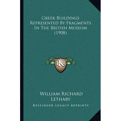 Greek Buildings Represented By Fragments In The British Museum (1908) - Paperback