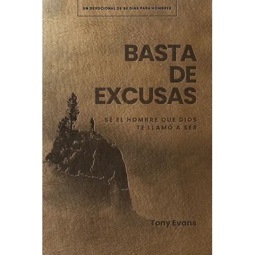 Basta de Excusas: Un Devocional de 90 Días Para Hombres: Sé El Hombre Que Dios Te Llamó a Ser - Paperback