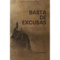 Basta de Excusas: Un Devocional de 90 Días Para Hombres: Sé El Hombre Que Dios Te Llamó a Ser - Paperback
