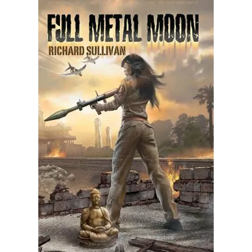 Full Metal Moon: A Novel of the Vietnam War - Hardcover