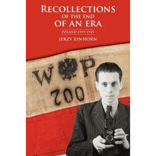 Recollections of the End of an Era: Poland 1919-1945 - Paperback