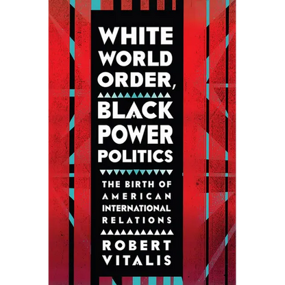 White World Order, Black Power Politics: The Birth of American International Relations - Paperback