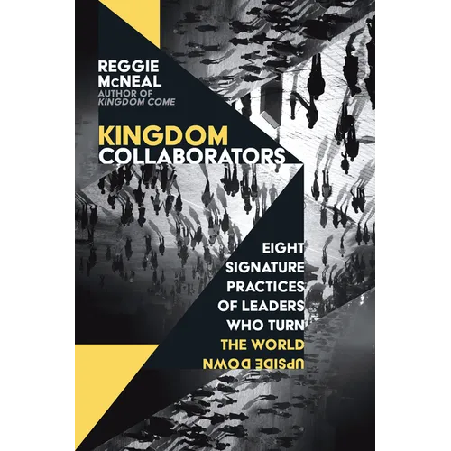 Kingdom Collaborators: Eight Signature Practices of Leaders Who Turn the World Upside Down - Paperback