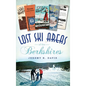 Lost Ski Areas of the Berkshires - Hardcover