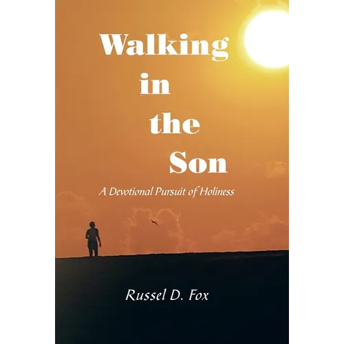 Walking in the Son: A Devotional Pursuit of Holiness - Hardcover