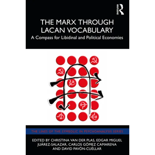The Marx Through Lacan Vocabulary: A Compass for Libidinal and Political Economies - Paperback