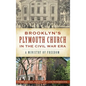 Brooklyn's Plymouth Church in the Civil War Era: A Ministry of Freedom - Hardcover