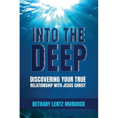 Into the Deep: Discovering Your True Relationship with Jesus Christ - Paperback