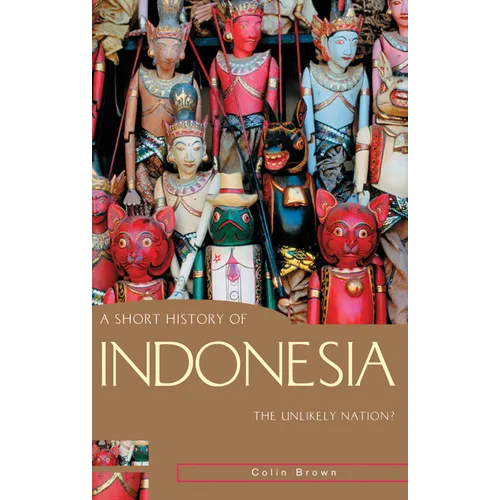 A Short History of Indonesia: The Unlikely Nation? - Paperback