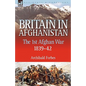 Britain in Afghanistan 1: The First Afghan War 1839-42 - Paperback