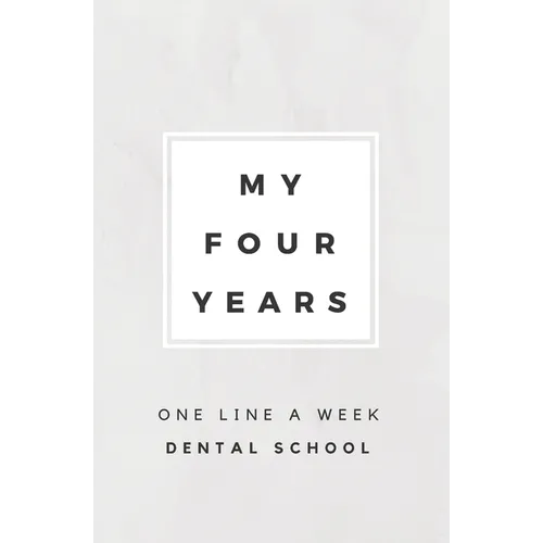 My Four Years: One Line A Week Dental School: Dental School Memory Book - Paperback