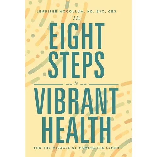 The Eight Steps to Vibrant Health: And the Miracle of Moving the Lymph - Hardcover