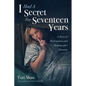 I Had a Secret for Seventeen Years: A Story of Redemption and Healing After Abortion - Paperback