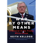 War by Other Means: A General in the Trump White House - Hardcover