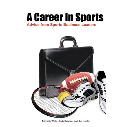 A Career In Sports: Advice from Sports Business Leaders - Paperback
