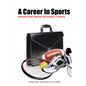 A Career In Sports: Advice from Sports Business Leaders - Paperback