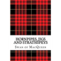 Hornpipes, Jigs and Strathspeys: Thirty five Tunes for the Bagpipes and Practice Chanter - Paperback
