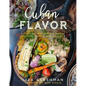 Cuban Flavor: Exploring the Island's Unique Places, People, and Cuisine - Hardcover