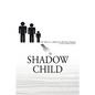 Shadow Child: My Life As A Sibling To Chronic Disease - Paperback