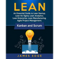 Lean: An Essential Guide to Lean Startup, Lean Six Sigma, Lean Analytics, Lean Enterprise, Lean Manufacturing, Agile Project - Paperback