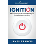Ignition: A Proven Blueprint To Create A Six Figure Online Business From Zero - Paperback