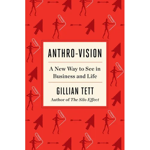 Anthro-Vision: A New Way to See in Business and Life - Hardcover