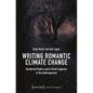 Writing Romantic Climate Change: Gendered Poetics and Critical Legacies in the Anthropocene - Paperback