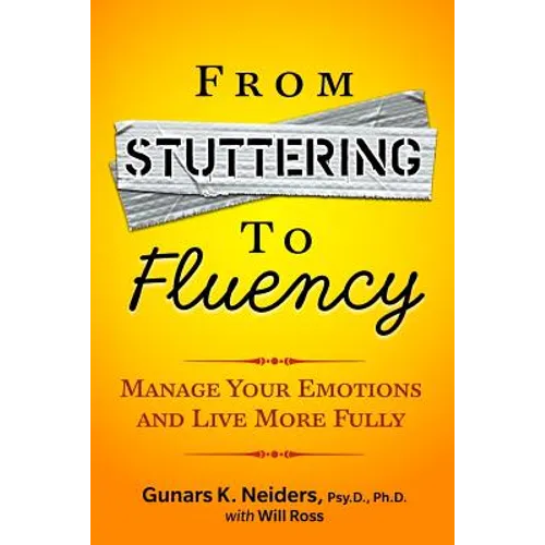 From Stuttering to Fluency: Manage Your Emotions and Live More Fully - Paperback