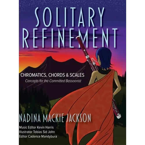 Solitary Refinement: Chromatics, Chords & Scales - Concepts for the Committed Bassoonist (updated with fingering chart) - Hardcover