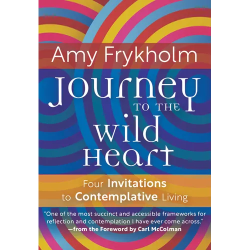 Journey to the Wild Heart: Four Invitations to Contemplative Living - Paperback