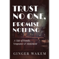 Trust No One, Promise Nothing: A Tale of Family, Vengeance & Atonement - Paperback