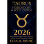 Taurus Horoscope & Soul Guide for 2026: Grounded Wisdom, Inner Security, and the Sacred Rhythm of Change - Paperback