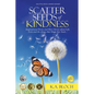 Scatter Seeds of Kindness: Inspirational Poems and Short Stories About Life, Love, and the Things That Shape Our Souls - Paperback