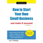How to Start Your Own Small Business: And Make It Succeed - Paperback