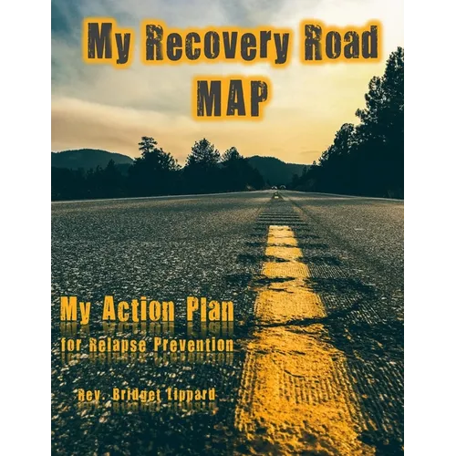 My Recovery Road MAP: My Action Plan for Relapse Prevention - Paperback