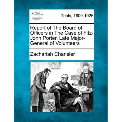 Report of the Board of Officers in the Case of Fitz-John Porter, Late Major-General of Volunteers - Paperback