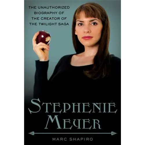 Stephenie Meyer: The Unauthorized Biography of the Creator of the Twilight Saga - Paperback