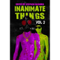 Inanimate Things: Volume Two - Paperback