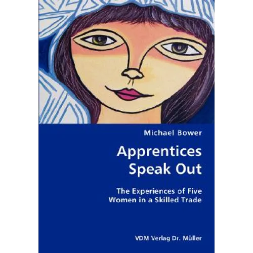 Apprentices Speak Out: The Experiences of Five Women in a Skilled Trade - Paperback
