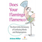 Does Your Flamingo Flamenco? The Best Little Dictionary of Confusing Words and Malapropisms - Paperback