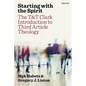 Starting with the Spirit: The T&t Clark Introduction to Third Article Theology - Paperback