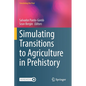 Simulating Transitions to Agriculture in Prehistory - Paperback
